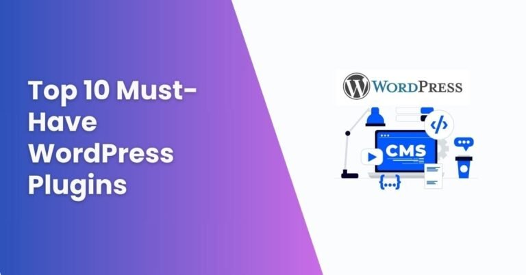 Top 10 Must-Have WordPress Plugins